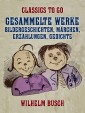Gesammelte Werke - Bildergeschichten, Märchen, Erzählungen, Gedichte