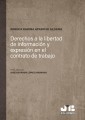 Derechos a la libertad de información y expresión en el contrato de trabajo