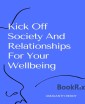 Kick Off Society And Relationships For Your Wellbeing