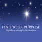 Find Your Purpose Sleep Programming