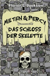 Milten & Percy - Das Schloss der Skelette