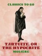 Tartuffe, Or, The Hypocrite