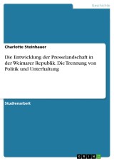 Die Entwicklung der Presselandschaft in der Weimarer Republik. Die Trennung von Politik und Unterhaltung