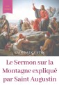 Le Sermon sur la Montagne expliqué par Saint Augustin