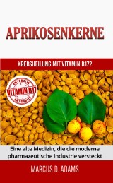 Aprikosenkerne - Krebsheilung mit Vitamin B17