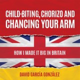 Child-biting, Chorizo and Chancing Your Arm