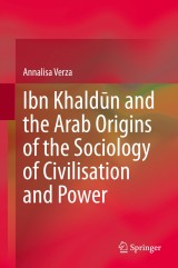 Ibn Khaldun and the Arab Origins of the Sociology of Civilisation and Power