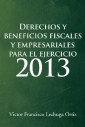 Derechos Y Beneficios Fiscales Y Empresariales Para El Ejercicio 2013