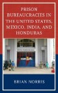 Prison Bureaucracies in the United States, Mexico, India, and Honduras