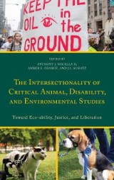 The Intersectionality of Critical Animal, Disability, and Environmental Studies