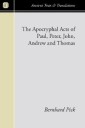The Apocryphal Acts of Paul, Peter, John, Andrew, and Thomas