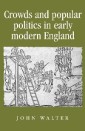 Crowds and Popular Politics in Early Modern England