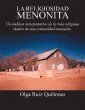 La Religiosidad Menonita. Un Análisis Interpretativo De La Vida Religiosa Dentro De Una Comunidad Menonita.
