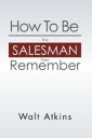 How to Be the Salesman They Remember