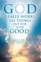 God Really Works All Things out for Your Good!