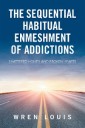 The Sequential Habitual Enmeshment of Addictions