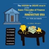 The Wisdom to Create Wealth and the Basic Principles of Finance in This Innovative Era