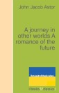 A journey in other worlds A romance of the future