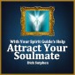 With Your Spirit Guide's Help: Attract Your Soulmate