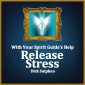 With Your Spirit Guide's Help: Release Stress