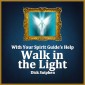 With Your Spirit Guide's Help: Walk in the Light