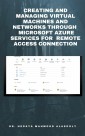 Creating and Managing Virtual Machines and Networks Through  Microsoft Azure Services for  Remote Access Connection