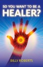 So You Want To be A Healer?