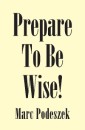 Prepare to Be Wise!