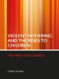 Violent fathering and the risks to children