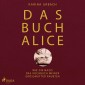 Das Buch Alice: Wie die Nazis das Kochbuch meiner Großmutter raubten