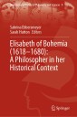 Elisabeth of Bohemia (1618-1680): A Philosopher in her Historical Context
