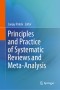 Principles and Practice of Systematic Reviews and Meta-Analysis