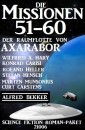 Die Missionen 51-60: Die Missionen der Raumflotte von Axarabor: Science Fiction Roman-Paket 21006