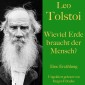 Leo Tolstoi: Wieviel Erde braucht der Mensch?