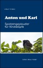 Anton und Karl - Spatzengeplauder für Kindsköpfe