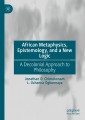 African Metaphysics, Epistemology and a New Logic