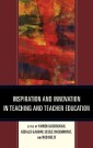 Inspiration and Innovation in Teaching and Teacher Education