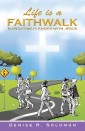 Life Is a Faithwalk