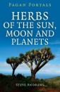 Pagan Portals - Herbs of the Sun, Moon and Planets