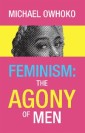 Feminism: the Agony of Men