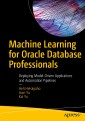 Machine Learning for Oracle Database Professionals