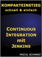 Kompakteinstieg: Continuous Integration mit Jenkins