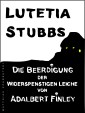 Lutetia Stubbs - Die Beerdigung der widerspenstigen Leiche von Adalbert Finley