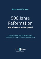 500 Jahre Reformation - wie könnte es weitergehen?