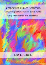 Perspectiva Clínico Territorial. Consumos problemáticos en Salud Mental