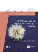 III Diálogo entre las ciencias, la filosofía y la teología. Volumen I