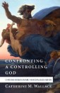 Confronting a Controlling God