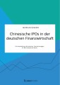 Chinesische IPOs in der deutschen Finanzwirtschaft. Die Auswirkung chinesischer Erstnotierungen an der Deutschen Börse