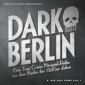 Dark Berlin - Eine True Crime Hörspiel-Reihe aus dem Berlin der 1920er Jahre - 6. Fall