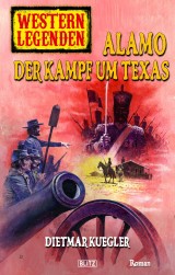 Western Legenden 23: Alamo - Der Kampf um Texas